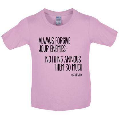 Always Forgive Your Enemies - Nothing Annoys Them So Much Kids T Shirt