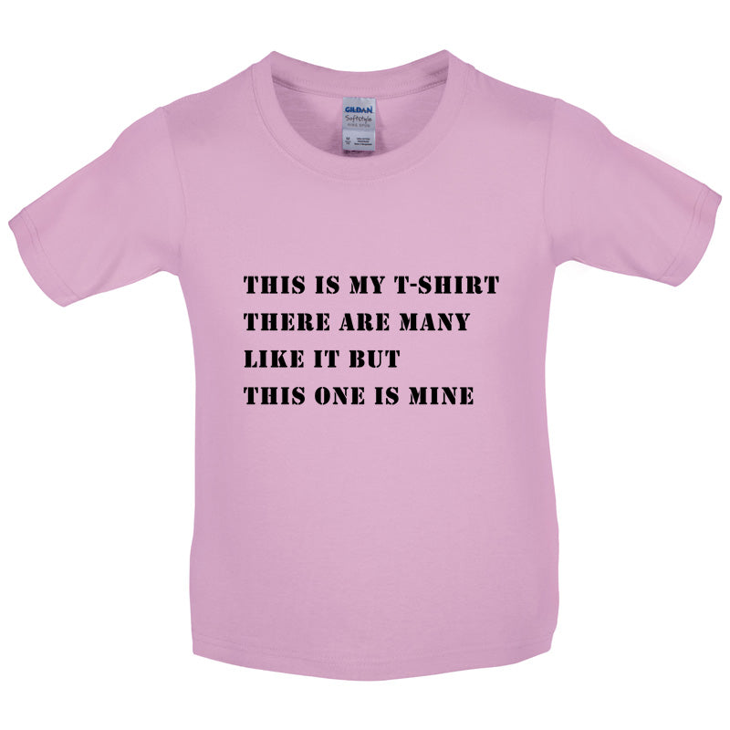 This Is My T Shirt, There are many like it Kids T Shirt