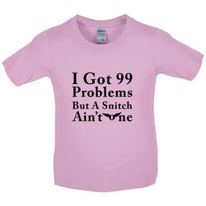 99 Problems but a snitch ain't one Kids T Shirt