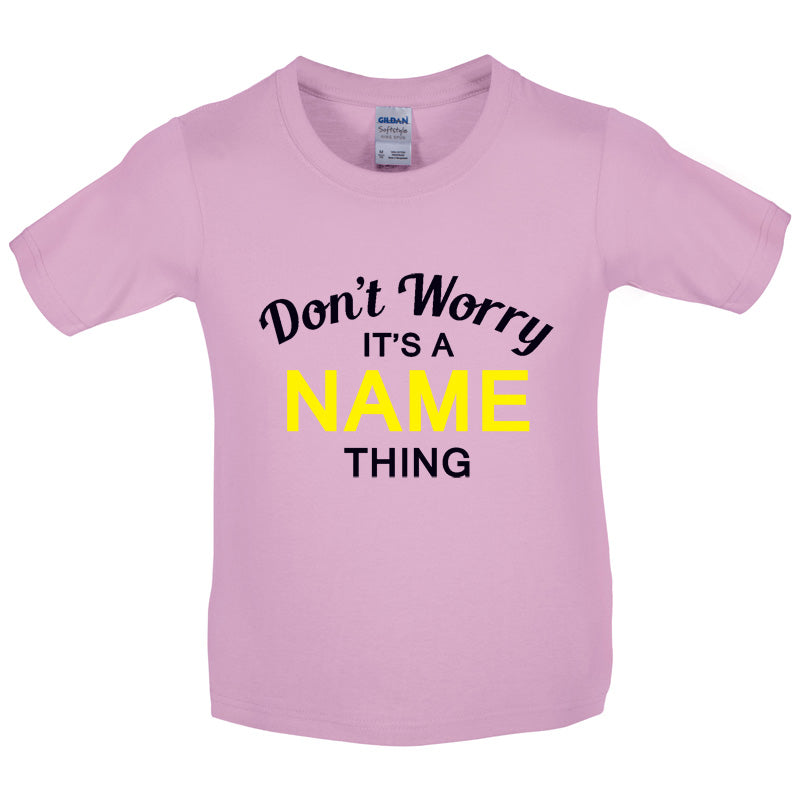 Don't Worry its a Custom Name Thing Kids T Shirt