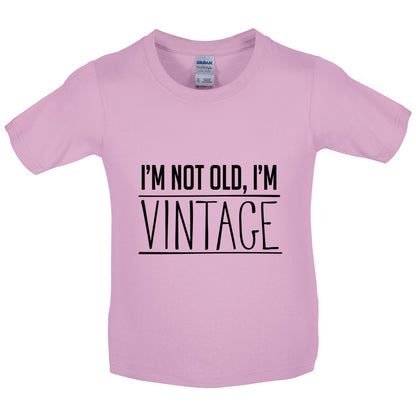 I'm Not Old, I'm Vintage Kids T Shirt