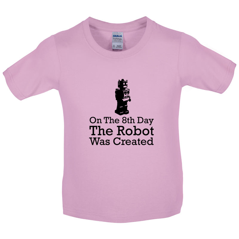 On The 8th Day The Robot Was Created Kids T Shirt