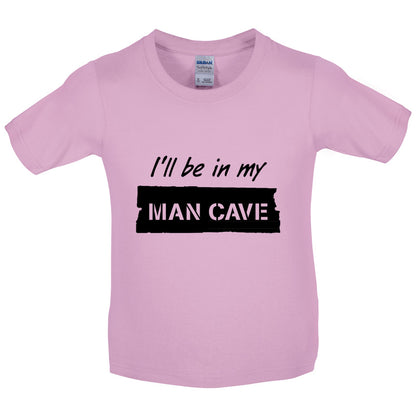 I'll Be In My Mancave Kids T Shirt