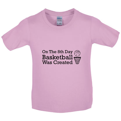 On The 8th Day Basketball Was Created Kids T Shirt