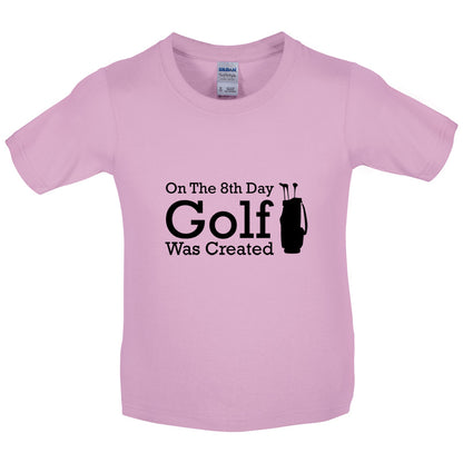 On The 8th Day Golf Was Created Kids T Shirt