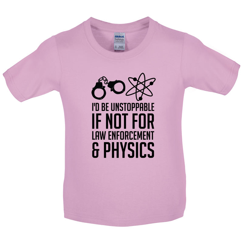 I'd Be Unstoppable If Not For Physics Kids T Shirt