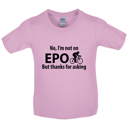 I'm not on EPO but thanks for asking Kids T Shirt