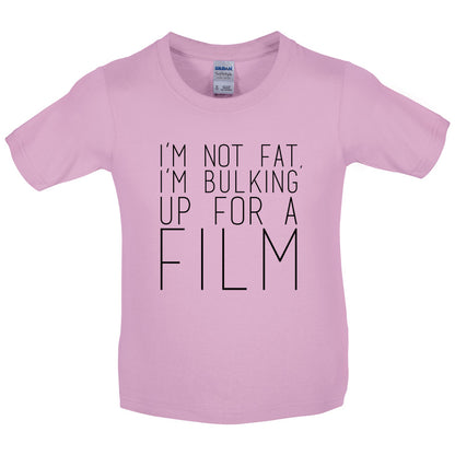 Im Not Fat Im Bulking For A Film Kids T Shirt