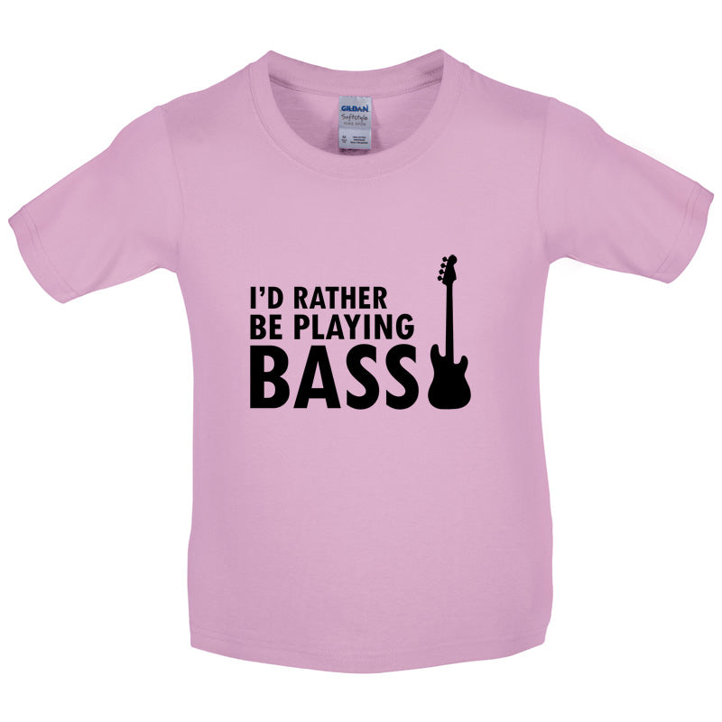 I'd Rather Be Playing Bass Kids T Shirt