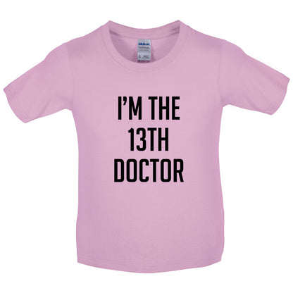 I'm The 13th Doctor Kids T Shirt