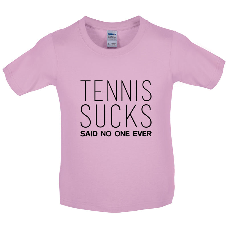 Tennis Sucks Said No One Ever Kids T Shirt