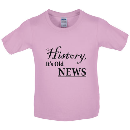 History, It's  Old News Kids T Shirt