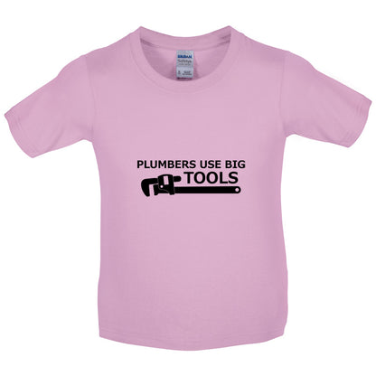 Plumbers Use Big Tools Kids T Shirt