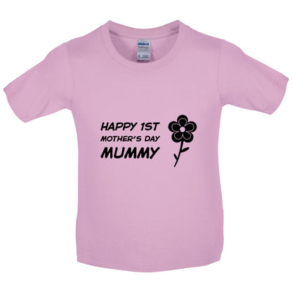 Happy 1st Mothers Day Mummy - Flower Kids T Shirt