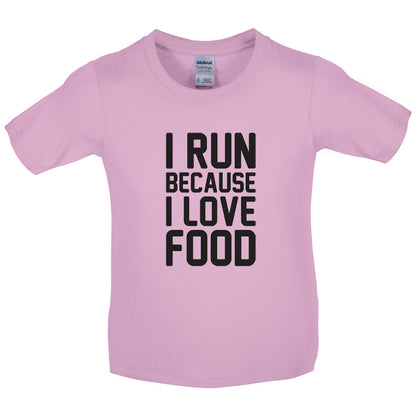 I Run Because I Love Food Kids T Shirt