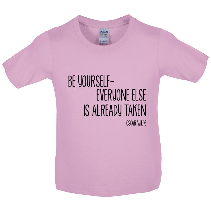 Be Yourself - Everyone Else Is Already Taken Kids T Shirt