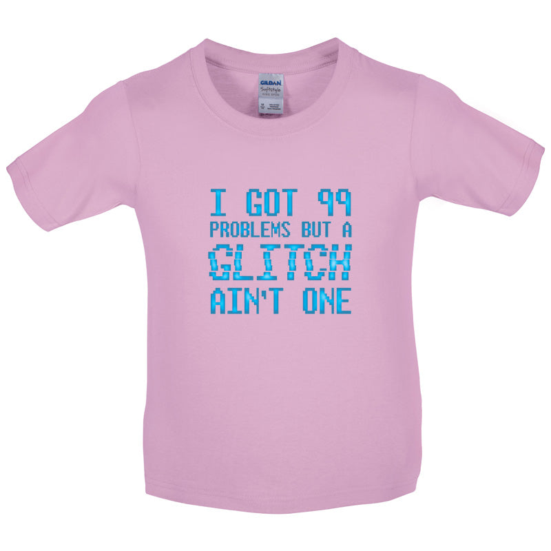 99 Problems But A Glitch Ain't One Kids T Shirt