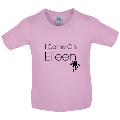 I Came On Eileen Kids T Shirt