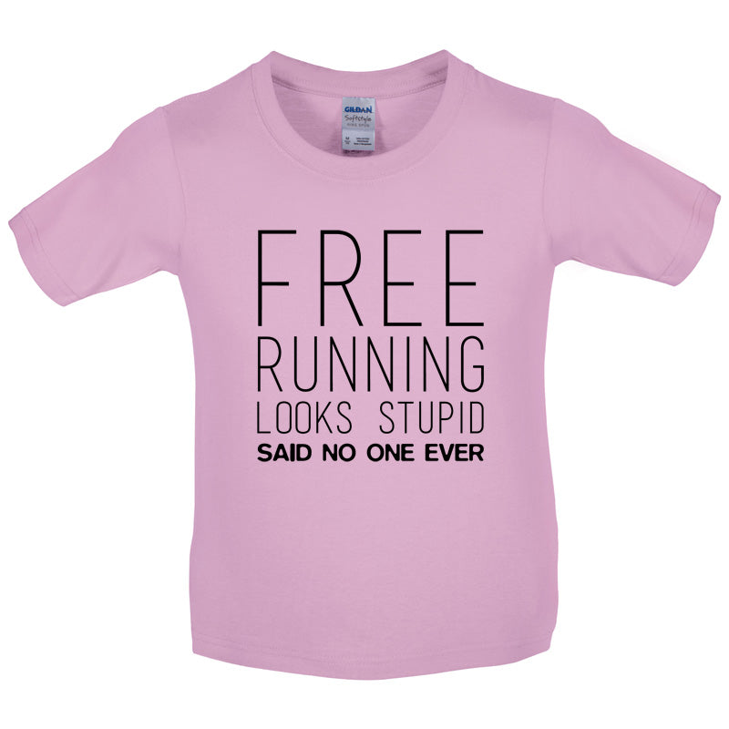 Free Running Looks Stupid Said No One Ever Kids T Shirt