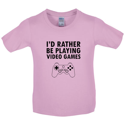 I'd Rather Be Playing Video Games Kids T Shirt