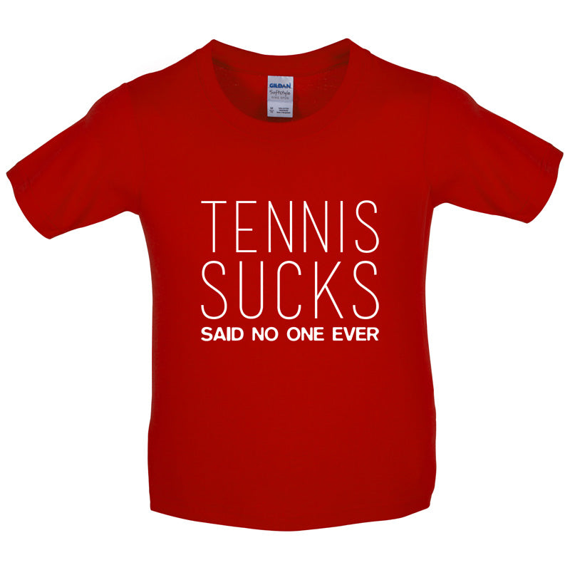 Tennis Sucks Said No One Ever Kids T Shirt