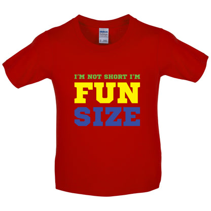 I'm Not Short I'm Fun Size Kids T Shirt