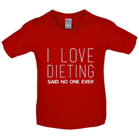 I Love Dieting Said No One Ever Kids T Shirt