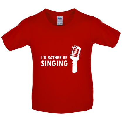 I'd Rather Be Singing Kids T Shirt