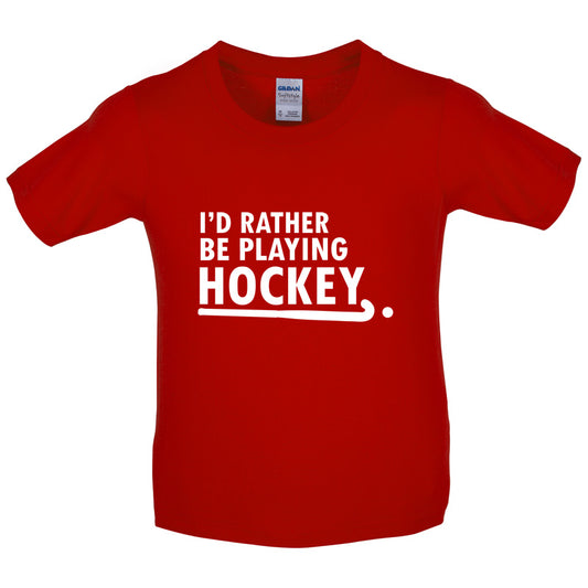 I'd Rather Be Playing Hockey Kids T Shirt