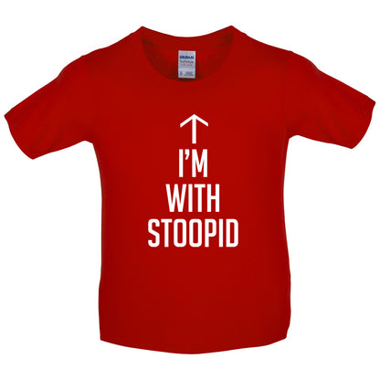 I'm with Stoopid Kids T Shirt