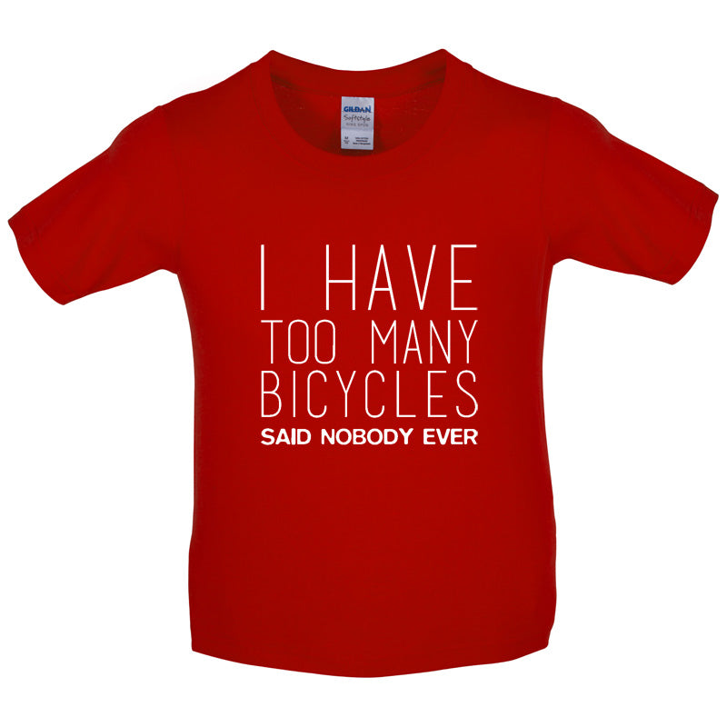 I Have Too Many Bicycles Said No One Ever Kids T Shirt