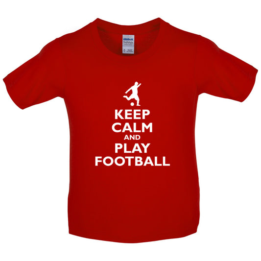 Keep Calm and Play Football Kids T Shirt