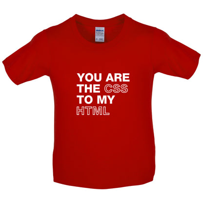 You Are The CSS To My HTML Kids T Shirt