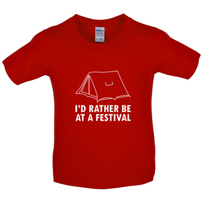 I'd Rather Be At A Festival Kids T Shirt