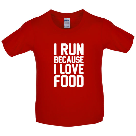 I Run Because I Love Food Kids T Shirt