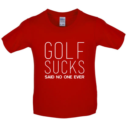 Golf Sucks Said No One Ever Kids T Shirt