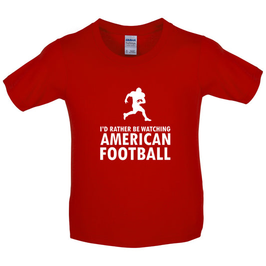 I'd Rather Be Watching American Football Kids T Shirt