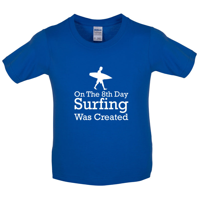 On The 8th Day Surfing Was Created Kids T Shirt