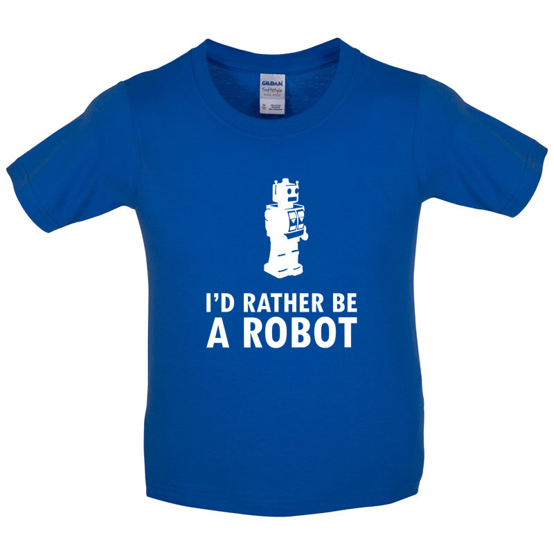 I'd Rather Be A Robot Kids T Shirt