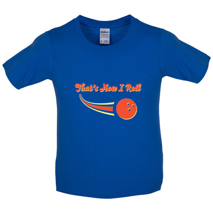 That's How I Roll Bowling Kids T Shirt