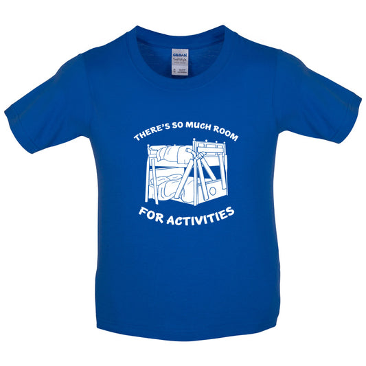 There's So Much Room For Activities Kids T Shirt