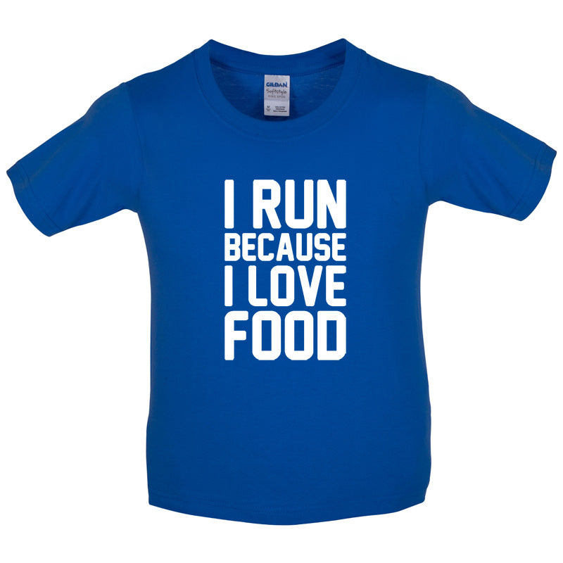 I Run Because I Love Food Kids T Shirt