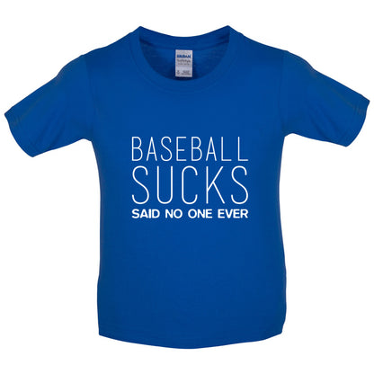 Baseball Sucks Said No One Ever Kids T Shirt