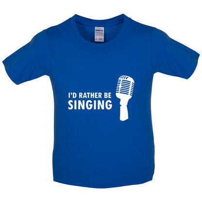 I'd Rather Be Singing Kids T Shirt