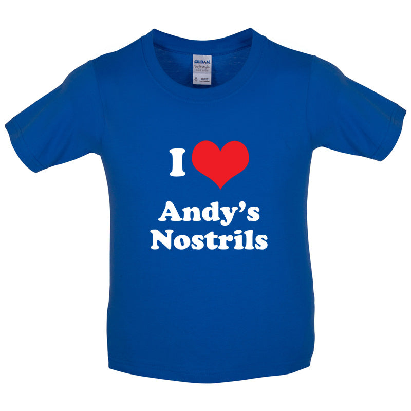 I Love Andys Nostrils Kids T Shirt