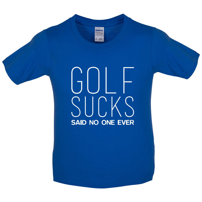 Golf Sucks Said No One Ever Kids T Shirt