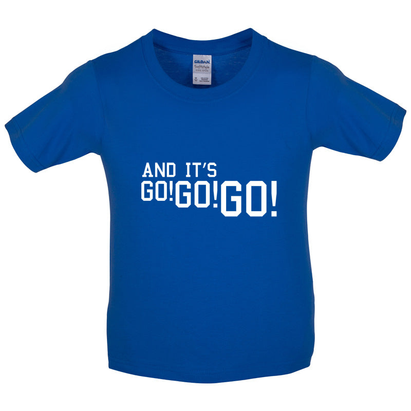 And it's Go! Go! Go! Kids T Shirt