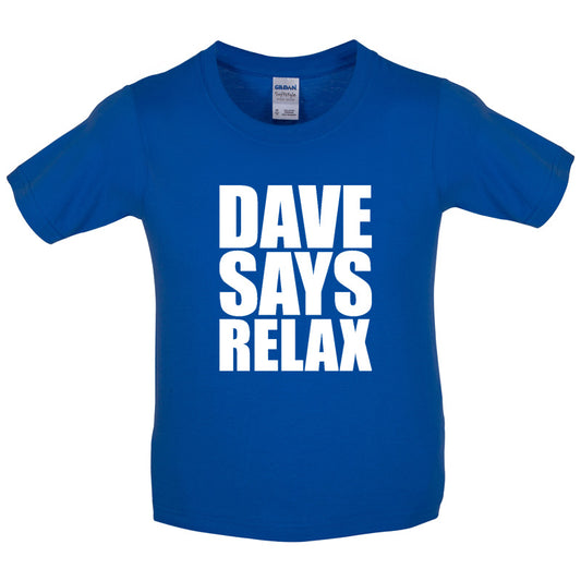 Dave Says Relax Kids T Shirt