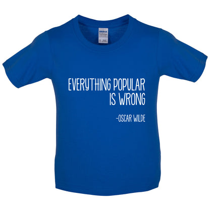 Everything Popular is Wrong Kids T Shirt