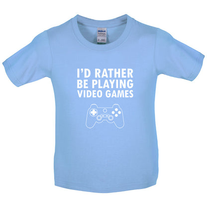 I'd Rather Be Playing Video Games Kids T Shirt